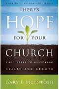 There's Hope For Your Church: First Steps To Restoring Health And Growth