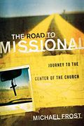 The Road To Missional: Journey To The Center Of The Church