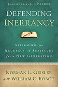 Defending Inerrancy: Affirming The Accuracy Of Scripture For A New Generation