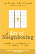 The Art Of Neighboring: Building Genuine Relationships Right Outside Your Door