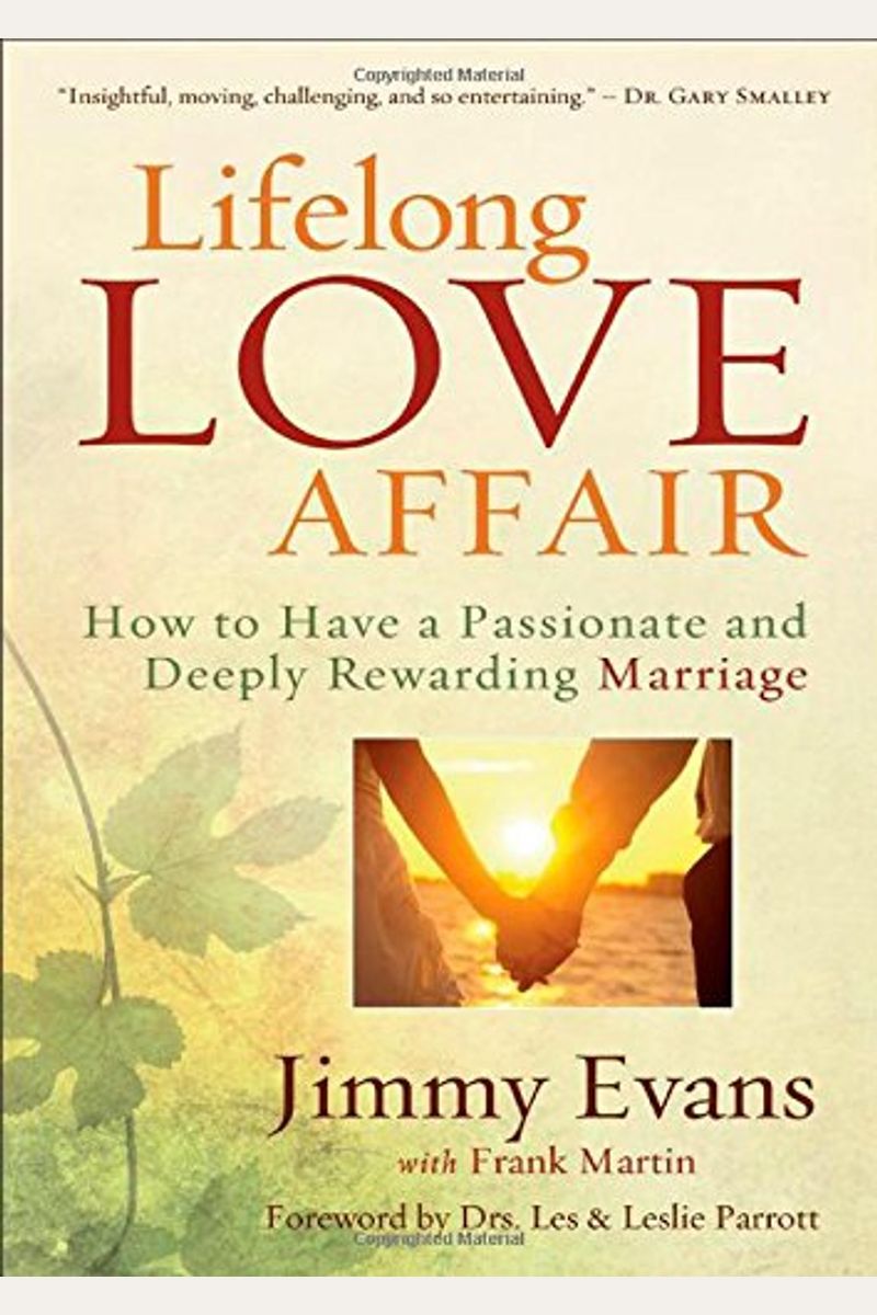 Lifelong Love Affair: How To Have A Passionate And Deeply Rewarding Marriage