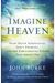 Imagine Heaven: Near-Death Experiences, God's Promises, And The Exhilarating Future That Awaits You