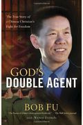 God's Double Agent: The True Story Of A Chinese Christian's Fight For Freedom