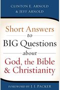 Short Answers To Big Questions About God, The Bible, And Christianity