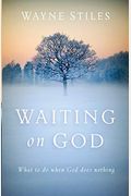 Waiting On God: What To Do When God Does Nothing