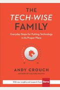 The Tech-Wise Family: Everyday Steps For Putting Technology In Its Proper Place