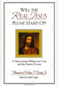 Will The Real Jesus Please Stand Up?: A Debate Between William Lane Craig And John Dominic Crossan