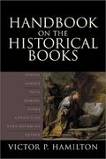 Handbook On The Historical Books: Joshua, Judges, Ruth, Samuel, Kings, Chronicles, Ezra-Nehemiah, Esther