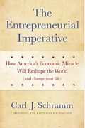 The Entrepreneurial Imperative: How America's Economic Miracle Will Reshape The World (And Change Your Life)
