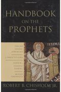 Handbook On The Prophets: Isaiah, Jeremiah, Lamentations, Ezekiel, Daniel, Minor Prophets