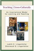 Teaching Cross-Culturally: An Incarnational Model For Learning And Teaching