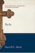 Acts (Baker Exegetical Commentary On The New Testament)