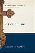 2 Corinthians (Baker Exegetical Commentary On The New Testament)