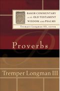 Proverbs (Baker Commentary On The Old Testament Wisdom And Psalms)