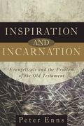 Inspiration And Incarnation: Evangelicals And The Problem Of The Old Testament