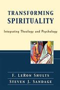 Transforming Spirituality: Integrating Theology And Psychology