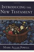 Introducing The New Testament: A Historical, Literary, And Theological Survey