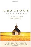 Gracious Christianity: Living The Love We Profess