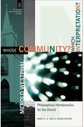 Whose Community? Which Interpretation?: Philosophical Hermeneutics For The Church