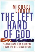 The Left Hand Of God: Healing America's Political And Spiritual Crisis