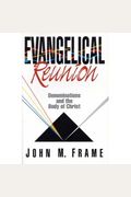Evangelical Reunion: Denominations And The One Body Of Christ