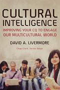 Cultural Intelligence: Improving Your Cq To Engage Our Multicultural World (Youth, Family, And Culture)