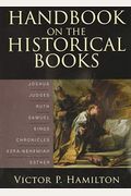 Handbook On The Historical Books: Joshua, Judges, Ruth, Samuel, Kings, Chronicles, Ezra-Nehemiah, Esther