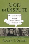 God In Dispute: Conversations Among Great Christian Thinkers
