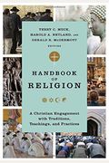Handbook Of Religion: A Christian Engagement With Traditions, Teachings, And Practices