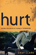 Hurt 2.0: Inside The World Of Today's Teenagers (Youth, Family, And Culture)