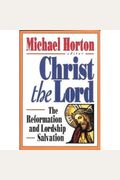 Christ The Lord: The Reformation And Lordship Salvation
