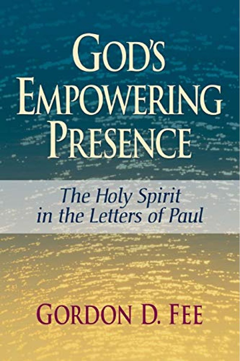 God's Empowering Presence: The Holy Spirit In The Letters Of Paul