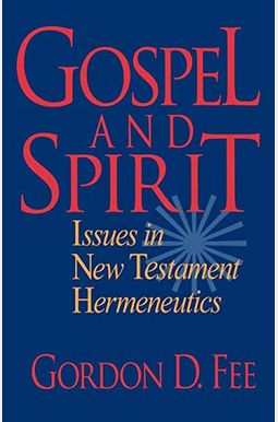 Gospel and Spirit: Issues in New Testament Hermeneutics Gospel and Spirit: Issues in New Testament Hermeneutics