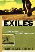Exiles: Living Missionally In A Post-Christian Culture