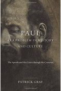 Paul as a Problem in History and Culture: The Apostle and His Critics through the Centuries