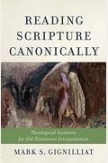 Reading Scripture Canonically: Theological Instincts For Old Testament Interpretation