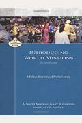Introducing World Missions: A Biblical, Historical, And Practical Survey