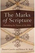 The Marks Of Scripture: Rethinking The Nature Of The Bible