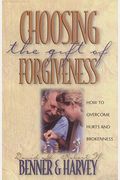 Choosing the Gift of Forgiveness: How to Overcome Hurts and Brokenness (Strategic Christian Living,)