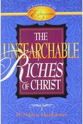 The Unsearchable Riches Of Christ: An Exposition Of Ephesians 3
