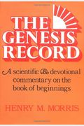 The Genesis Record: A Scientific And Devotional Commentary On The Book Of Beginnings