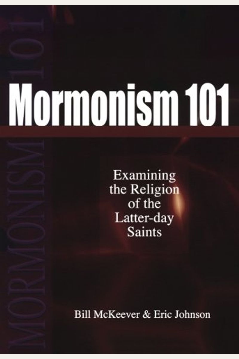 Mormonism 101: Examining The Religion Of The Latter-Day Saints