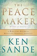 The Peacemaker: A Biblical Guide To Resolving Personal Conflict