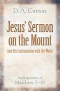 Jesus's Sermon On The Mount And His Confrontation With The World: A Study Of Matthew 5-10