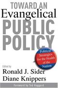 Toward An Evangelical Public Policy: Political Strategies For The Health Of The Nation