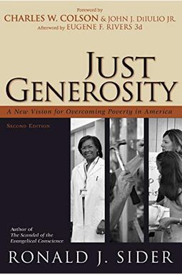 Just Generosity: A New Vision For Overcoming Poverty In America Just Generosity: A New Vision For Overcoming Poverty In America
