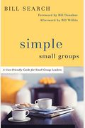 Simple Small Groups: A User-Friendly Guide For Small Group Leaders