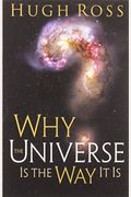 Why The Universe Is The Way It Is (Reasons To Believe)