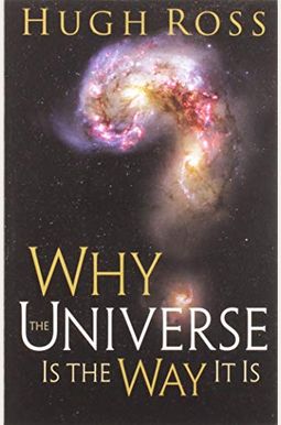 Why the Universe Is the Way It Is Why the Universe Is the Way It Is