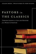 Pastors In The Classics: Timeless Lessons On Life And Ministry From World Literature